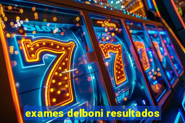 exames delboni resultados